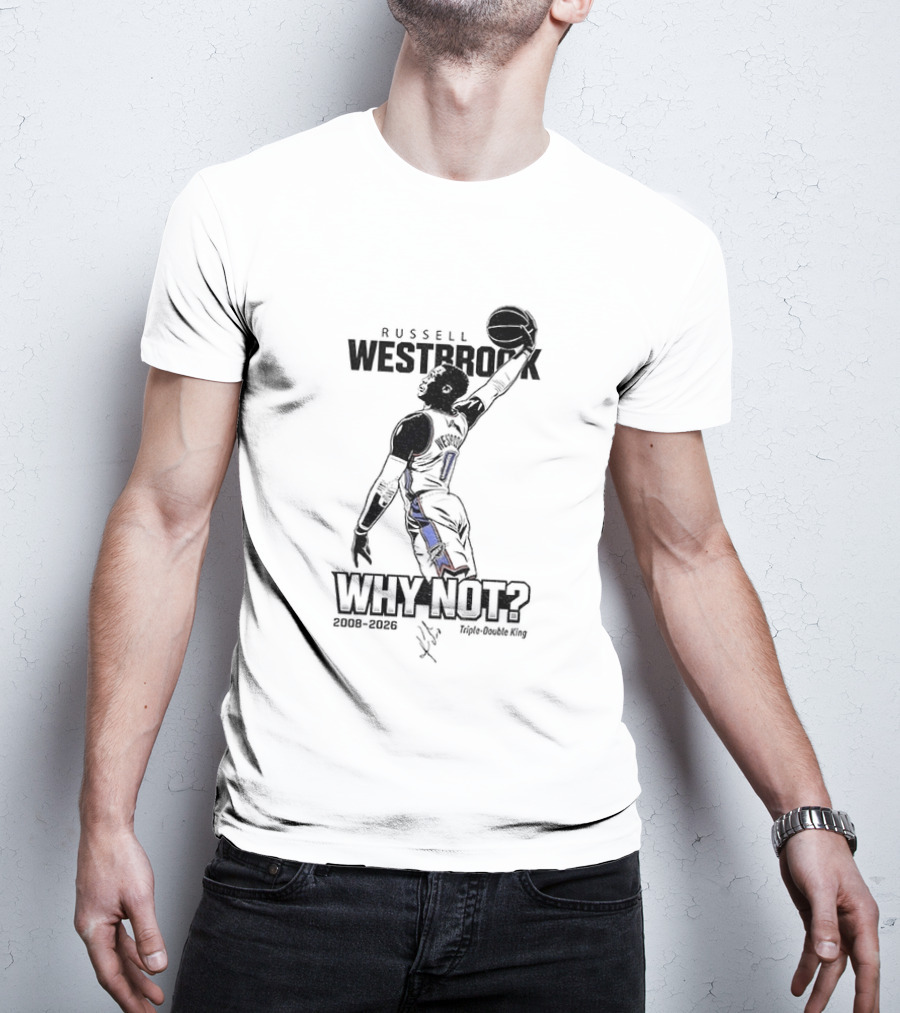 Russell Westbrook Why Not OKC Thunder Triple Double King 2008 2026 T-Shirt