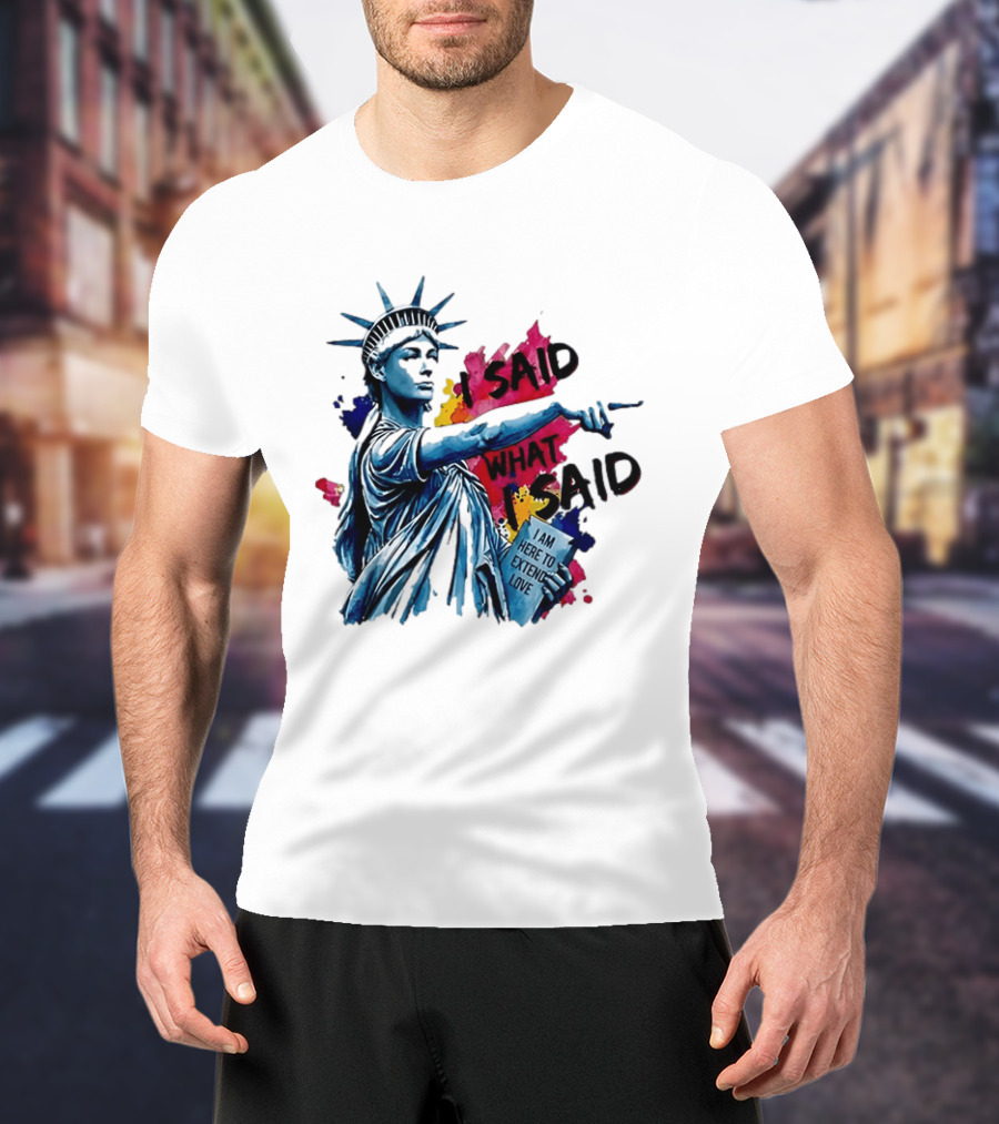 Sophie Cunningham I Said What I Said I Am Here To Extend Love Statue Of Liberty T-Shirt