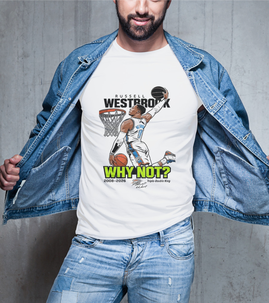 Russell Westbrook Why Not Triple Double King 2008 2026 T-Shirt