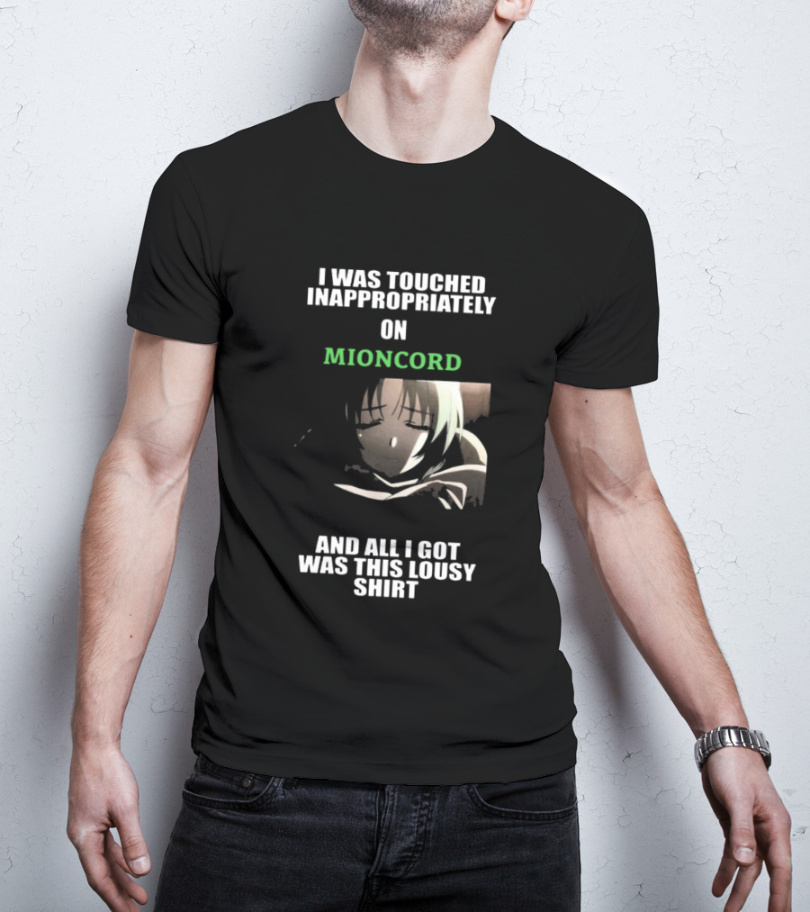 I Was Touched Inappropriately On Mioncord And All I Got Was This Lousy T-Shirt