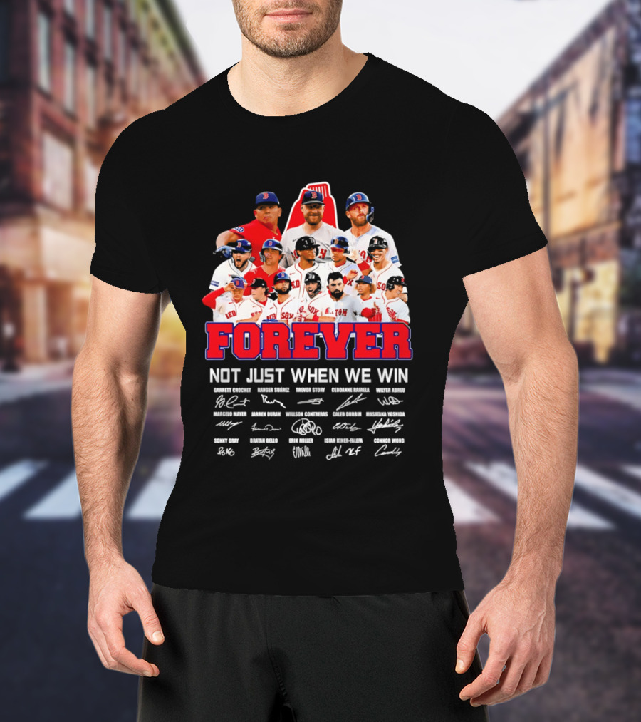 Forever Not Just When We Win Boston Red Sox Team Signatures T-Shirt