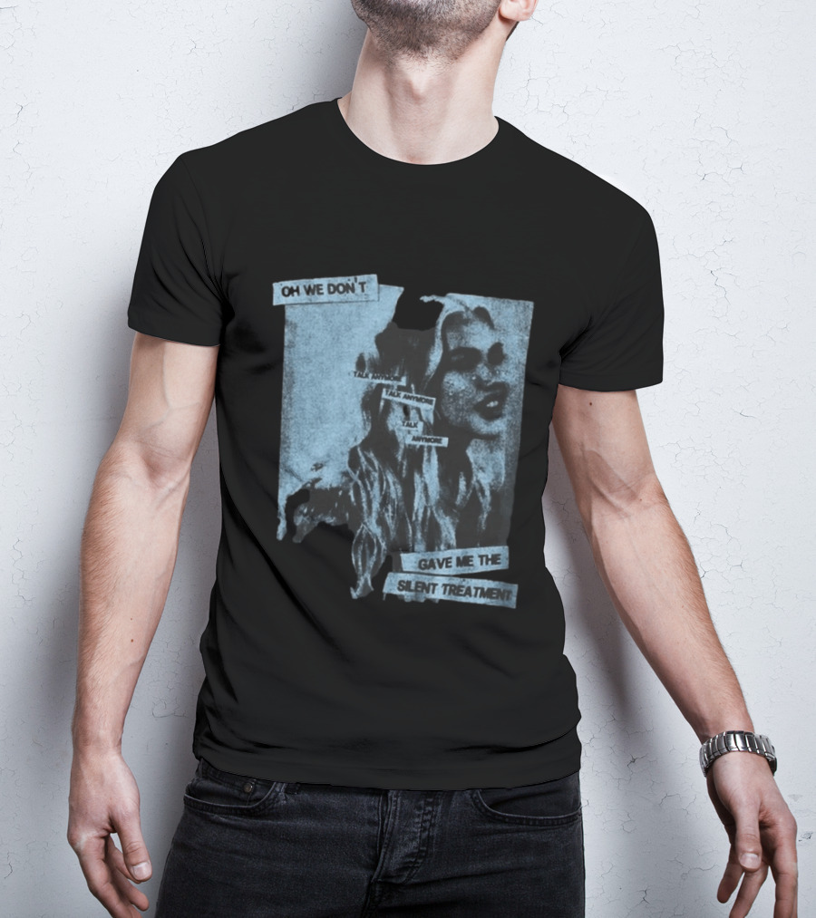 Freya Skye Music Oh We Don't Talk Anymore Gave Me The Silent Treatment T-Shirt