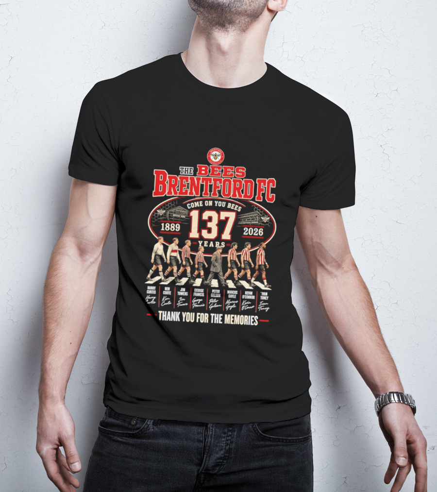 The Bees Brentford FC 137 Years Come On You Bees 1889 2026 Thank You For The Memories T-Shirt