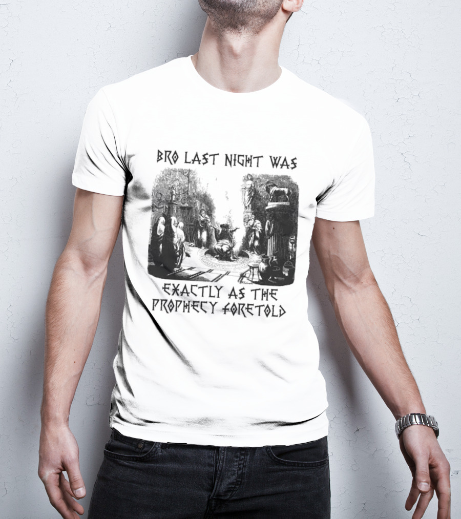 Bro Last Night Was Exactly As The Prophecy Foretold Medieval City Streetscape T-Shirt