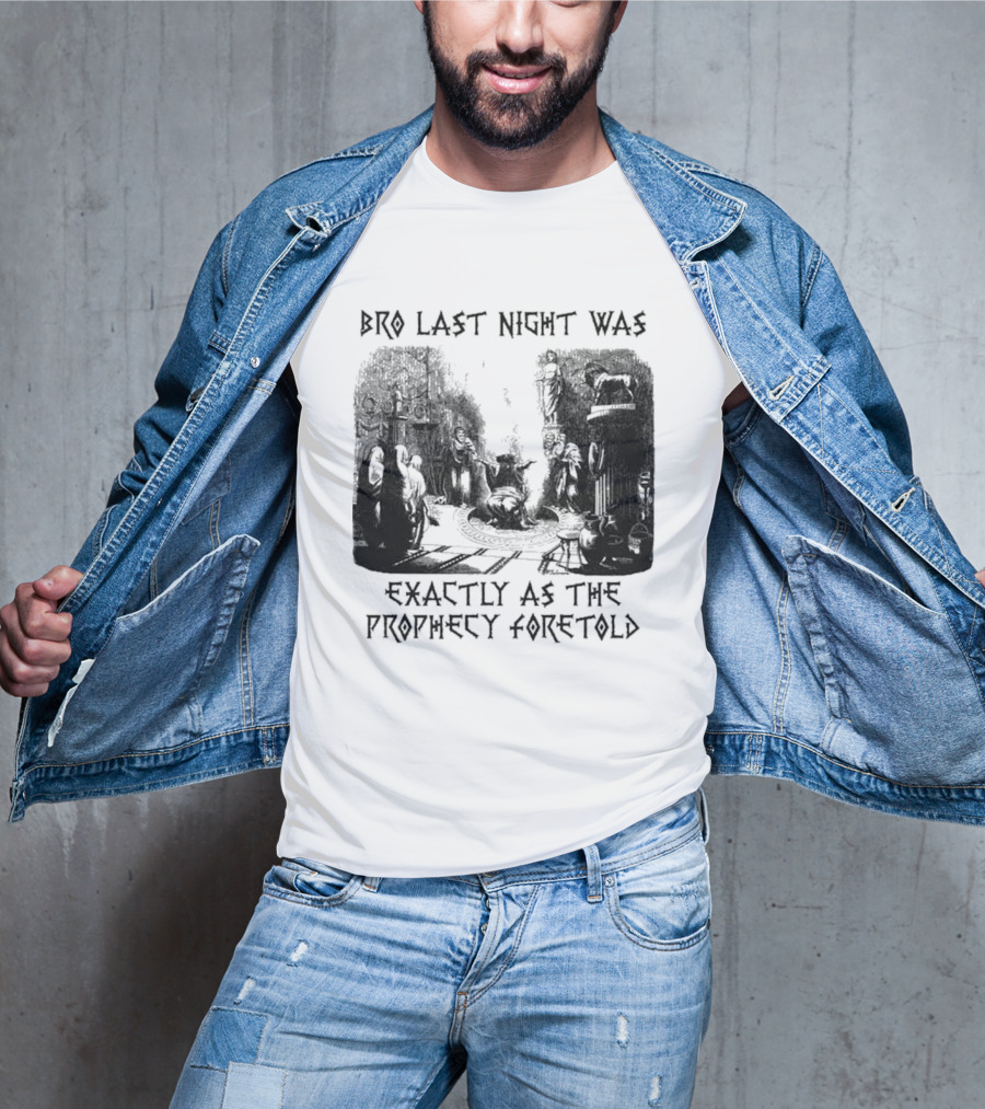 Bro Last Night Was Exactly As The Prophecy Foretold Medieval City Streetscape T-Shirt