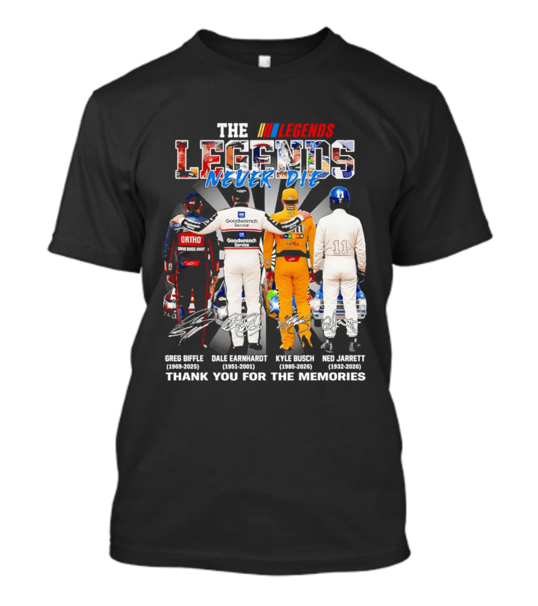 The Legends Never Die Greg Biffle Dale Earnhardt Kyle Busch Ned Jarrett Thank You For The Memories T-Shirt