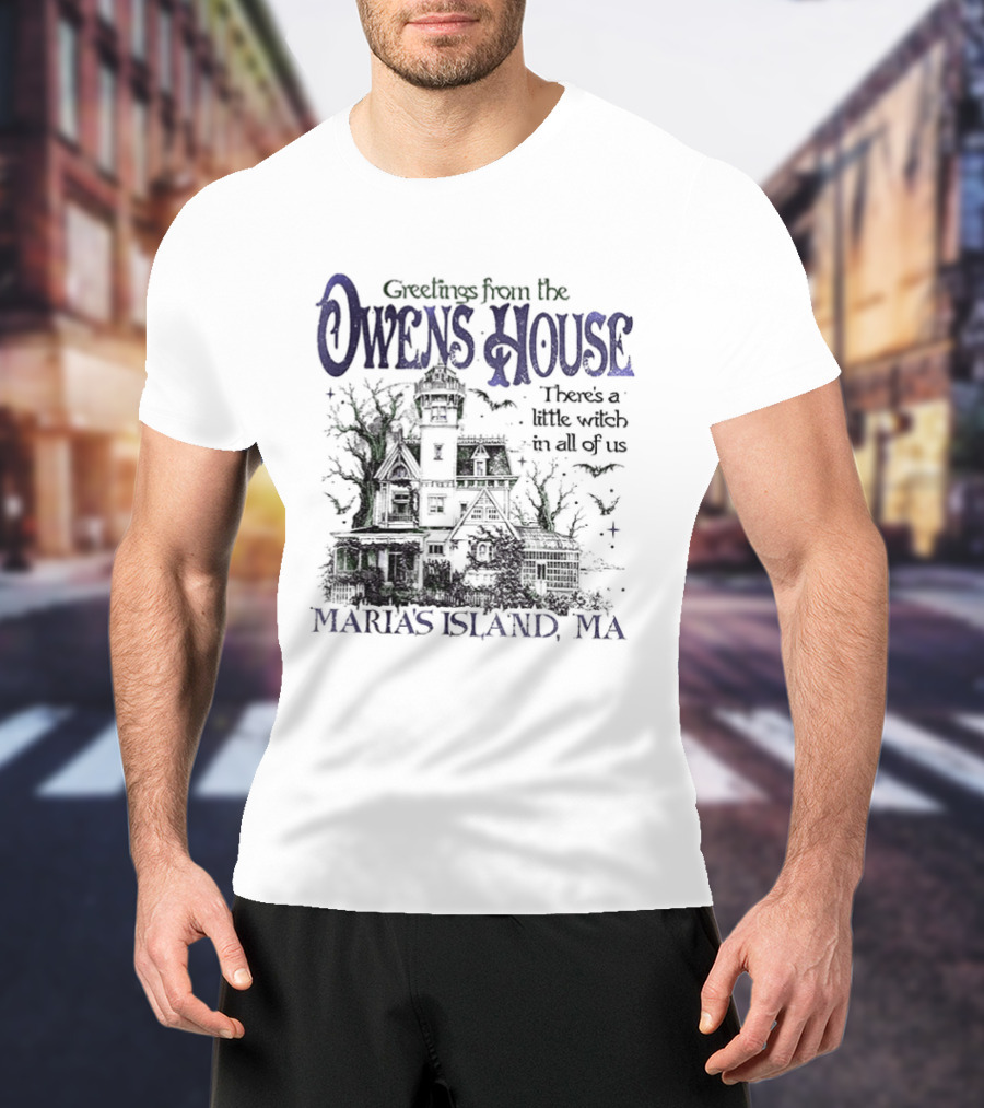 Greetings From The Owens House There's A Little Witch In All Of Us Maria's Island MA T-Shirt