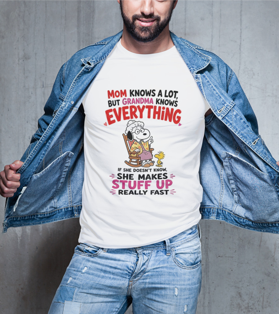 Mom Knows A Lot But Grandma Knows Everything Snoopy Grandma She Makes Stuff Up Really Fast T-Shirt