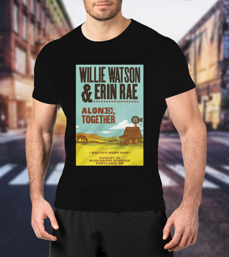 Willie Watson And Erin Rae Alone Together Way Out West 2026 Mississippi Studios Portland OR August 30 T-Shirt