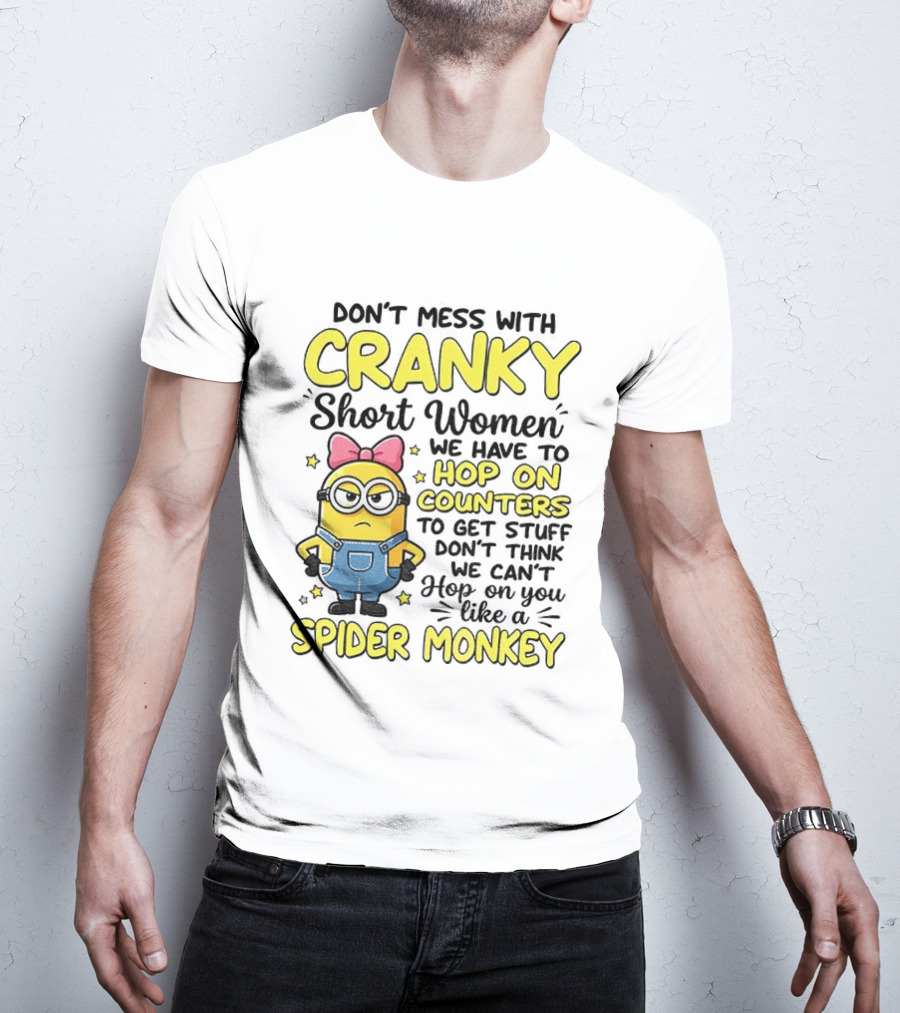 Don't Mess With Cranky Short Women Hop On Counters Like A Spider Monkey T-Shirt