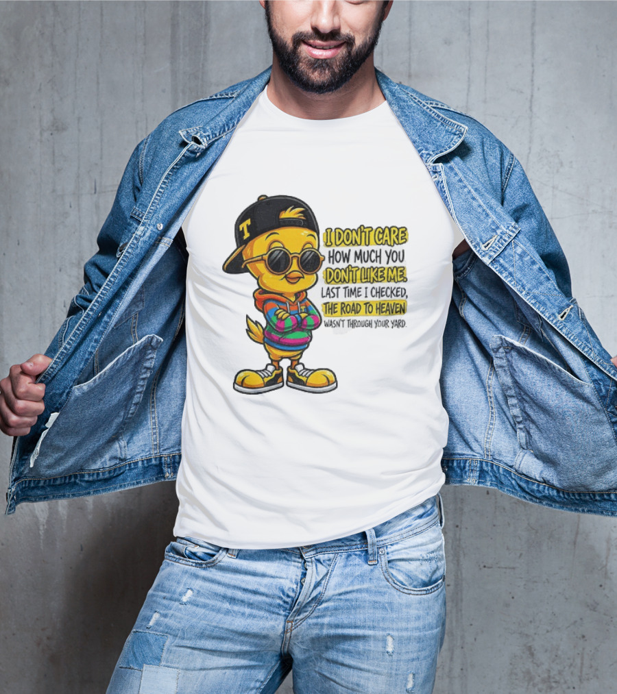 Tweety Bird I Don't Care How Much You Don't Like Me Road To Heaven T-Shirt