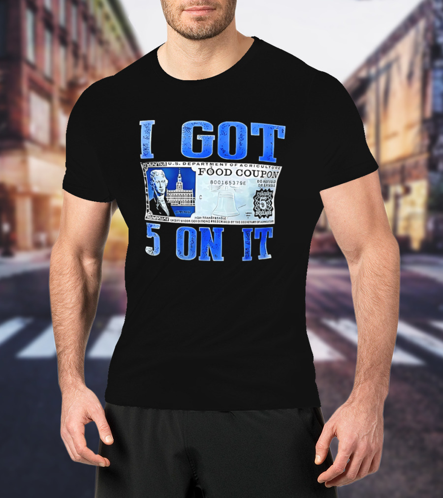 I Got 5 On It Food Coupon U.S. Department Of Agriculture T-Shirt