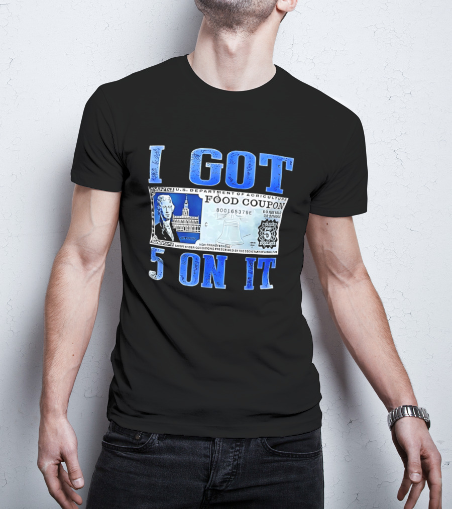 I Got 5 On It Food Coupon U.S. Department Of Agriculture T-Shirt