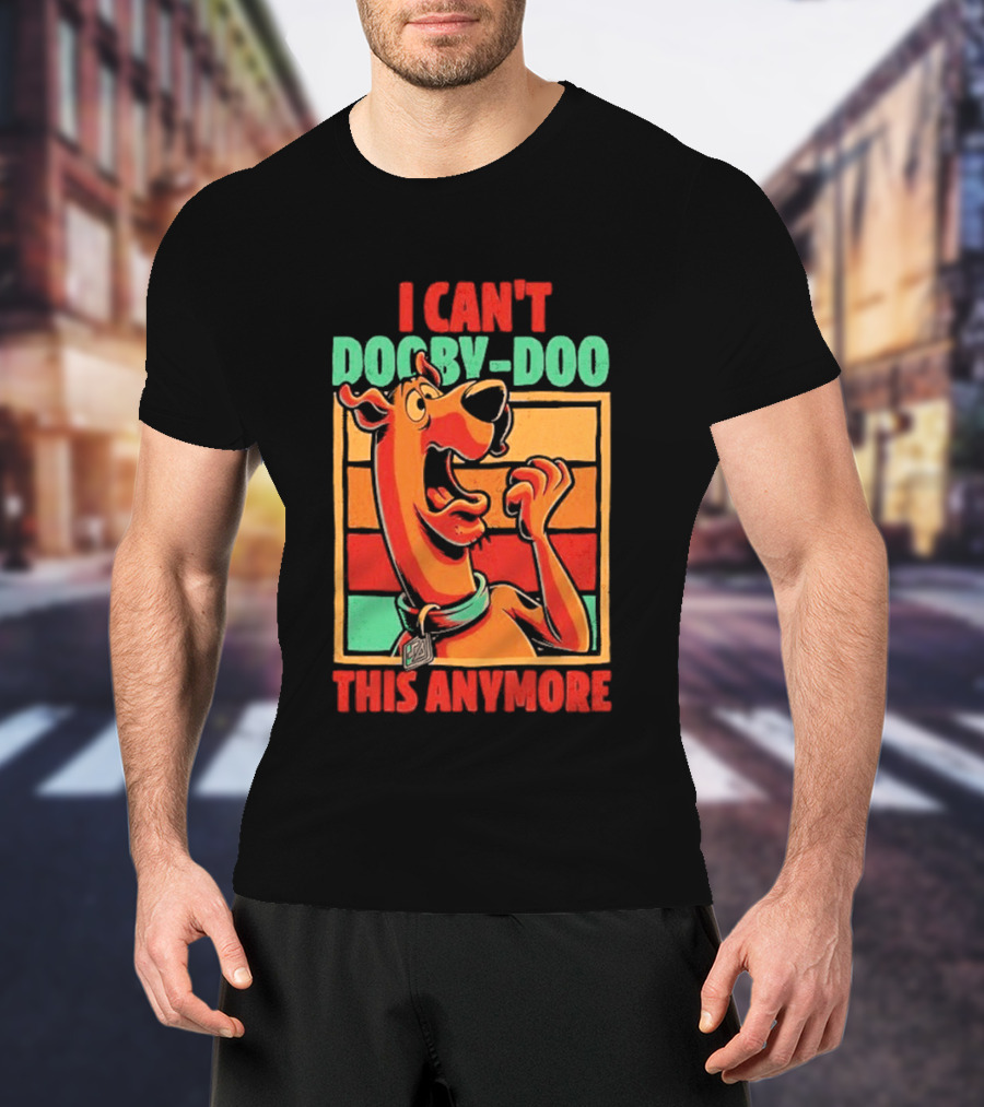 I Can't Dooby Doo This Anymore Scared Tired Cartoon Dog T-Shirt
