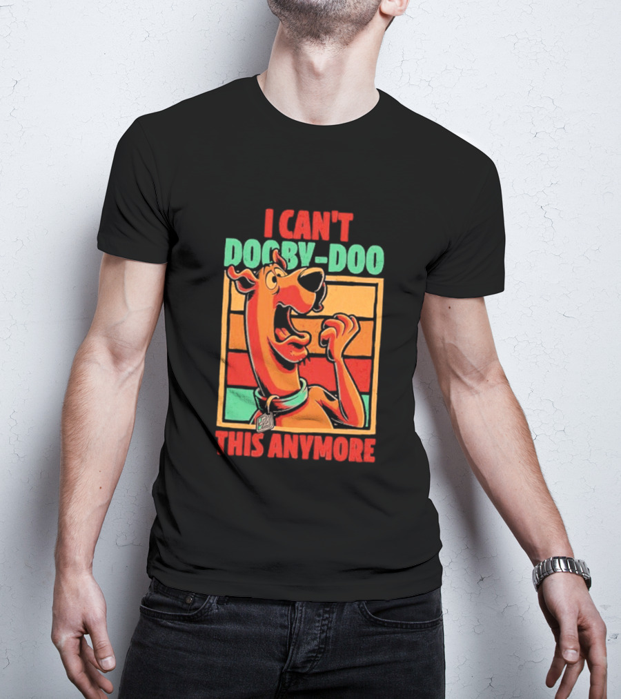 I Can't Dooby Doo This Anymore Scared Tired Cartoon Dog T-Shirt