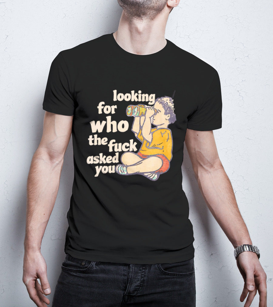 Looking For Who The Fuck Asked You Boy With Binoculars Yellow Red Shorts T-Shirt