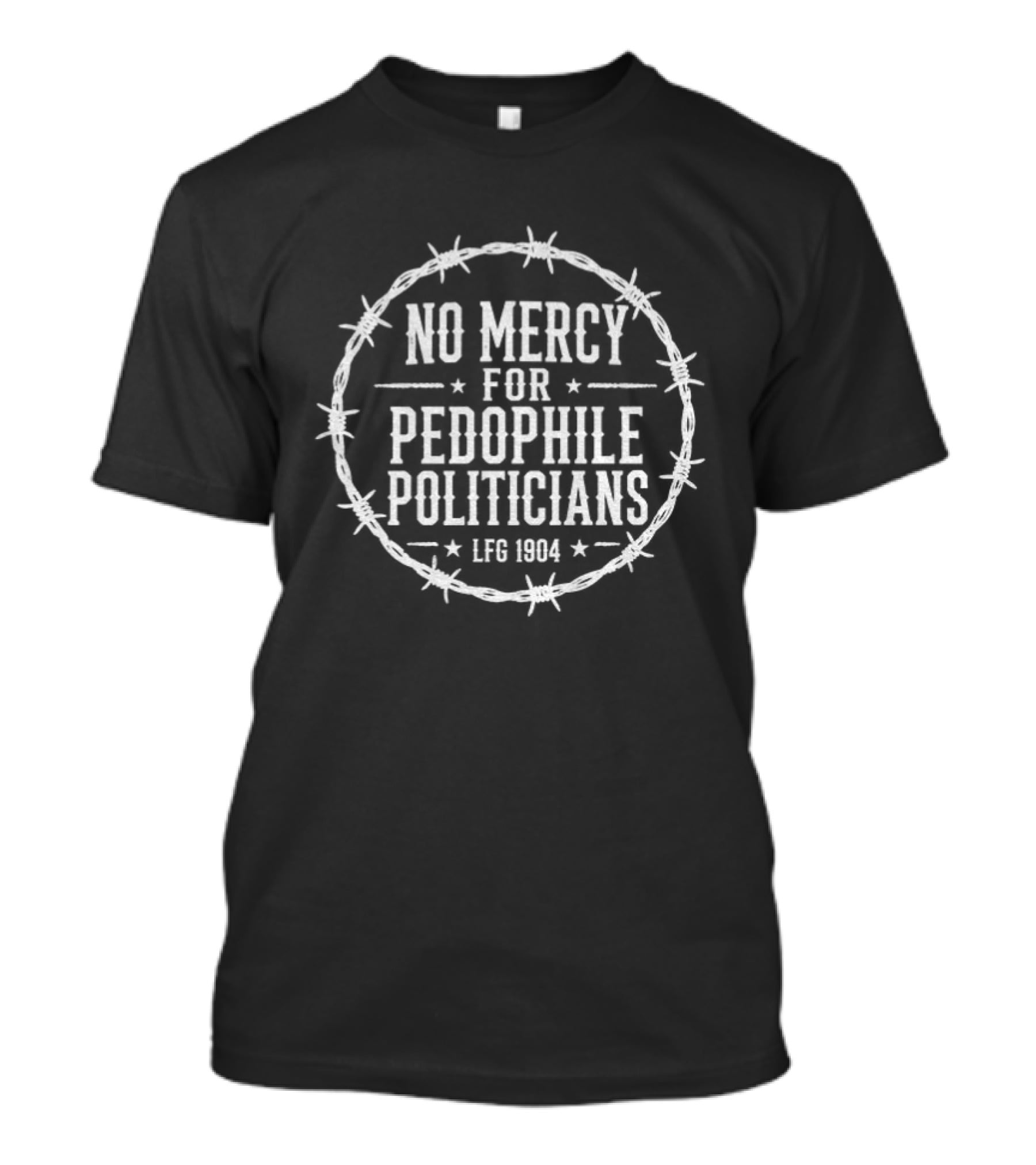 No Mercy For Pedophile Politicians LFG 1904 Barbed Circle T-Shirt