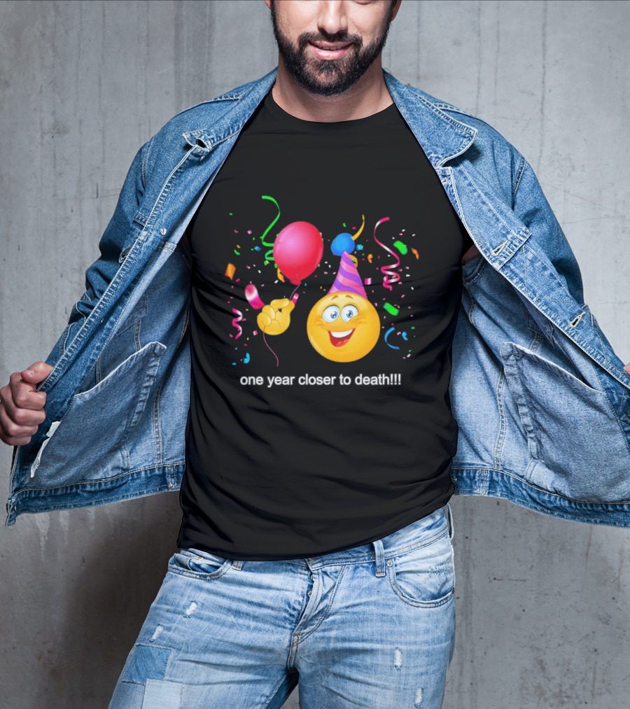 One Year Closer To Death Emoji Party Balloon Confetti Celebration T-Shirt