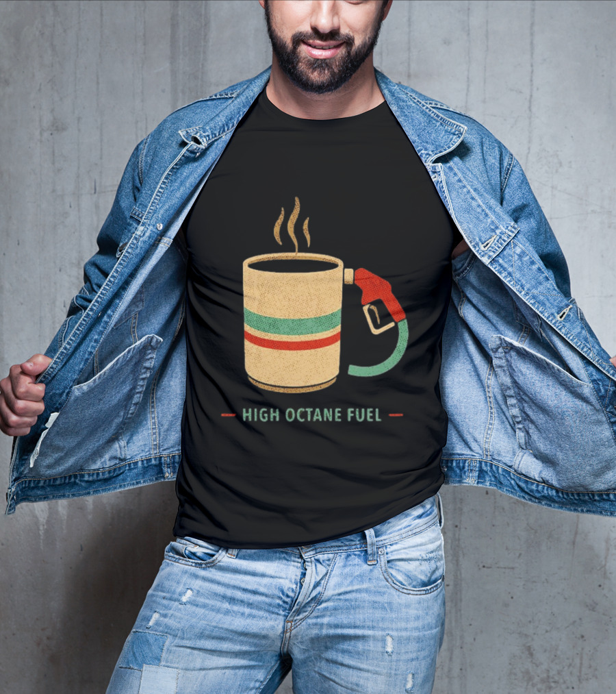 High Octane Fuel Coffee Gas Pump Caffeine Humor T-Shirt