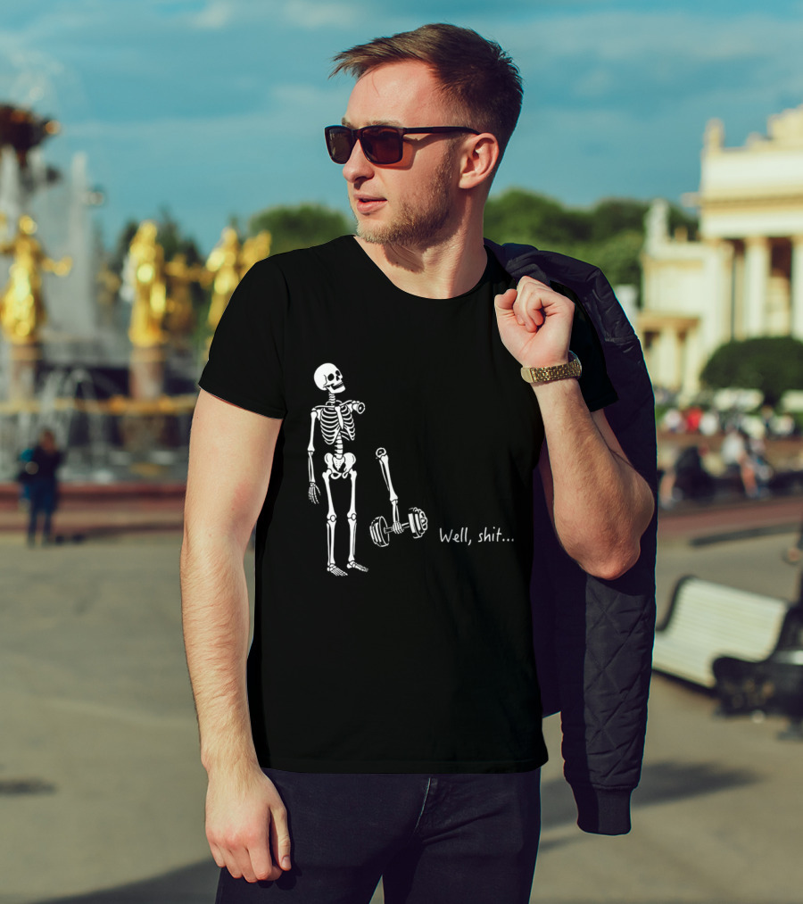 Skeleton Humor Well Shit Weightlifting Barbell Fail T-Shirt