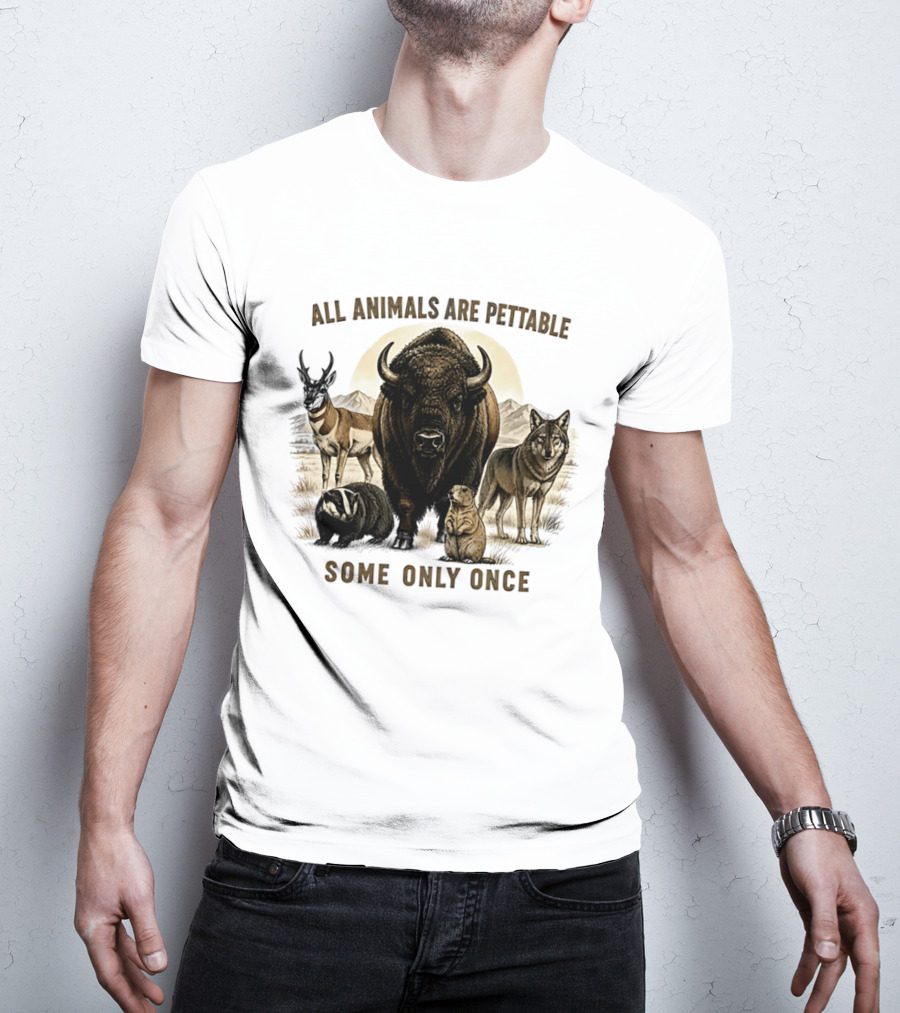 All Animals Are Pettable Some Only Once Bison Badger Pronghorn Wolf Prairie Dog T-Shirt
