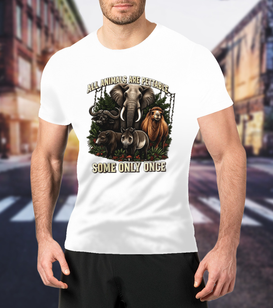 All Animals Are Pettable Some Only Once Elephant Buffalo Camel Tapir Jungle Foliage T-Shirt