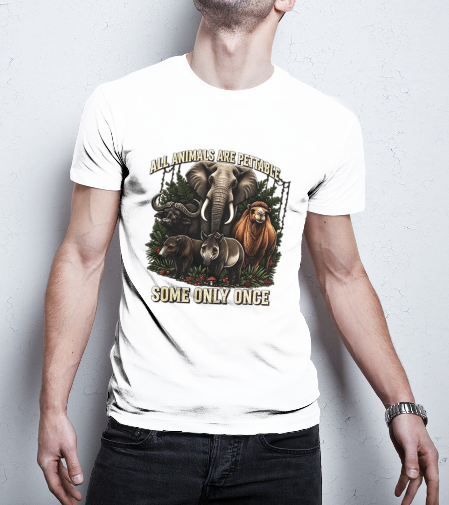 All Animals Are Pettable Some Only Once Elephant Buffalo Camel Tapir Jungle Foliage T-Shirt