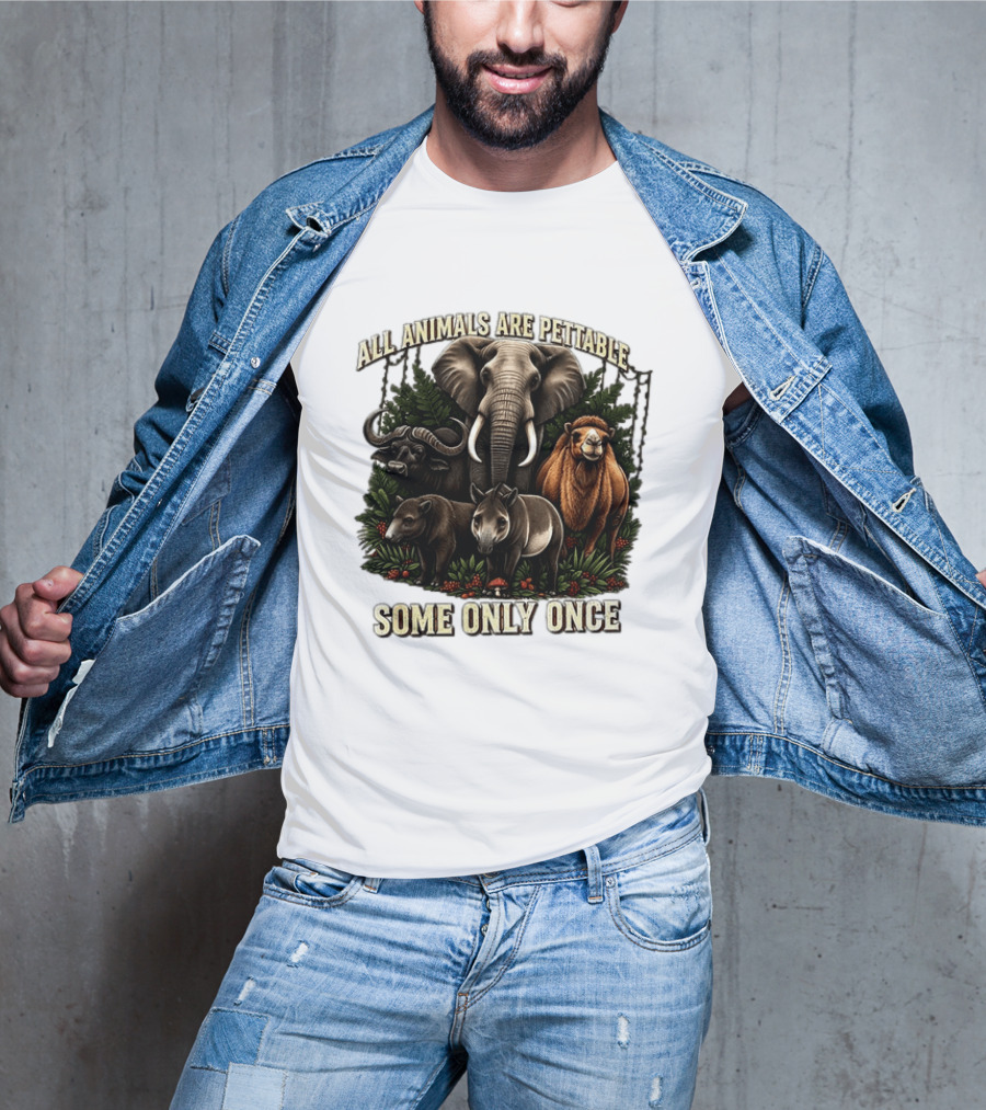 All Animals Are Pettable Some Only Once Elephant Buffalo Camel Tapir Jungle Foliage T-Shirt