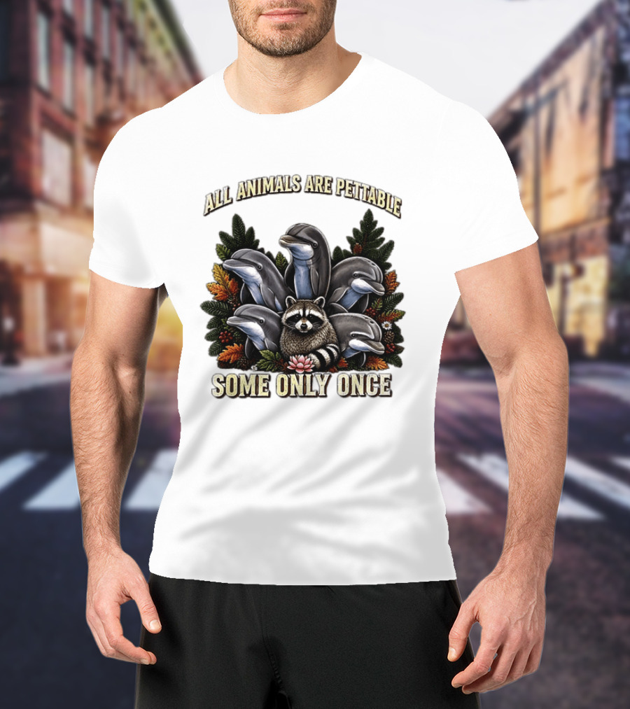 All Animals Are Pettable Some Only Once Raccoon Dolphins Autumn Foliage T-Shirt