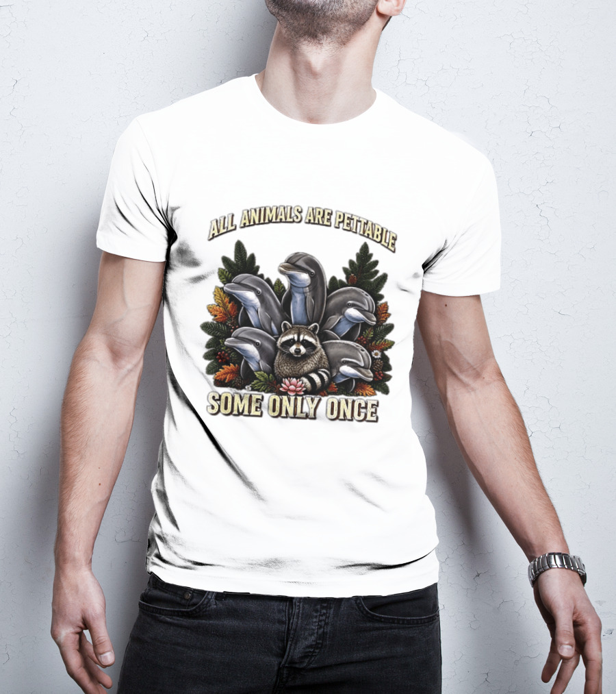 All Animals Are Pettable Some Only Once Raccoon Dolphins Autumn Foliage T-Shirt