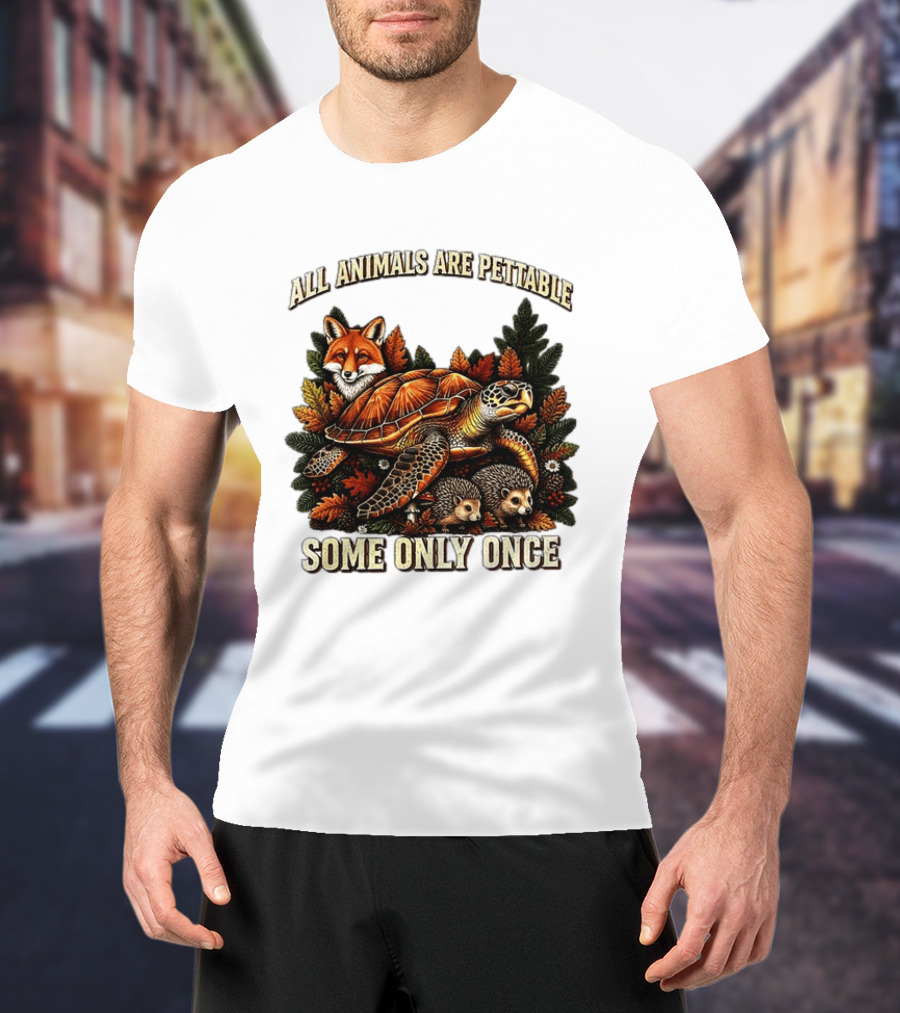 All Animals Are Pettable Some Only Once Fox Sea Turtle Hedgehogs Autumn Leaves T-Shirt
