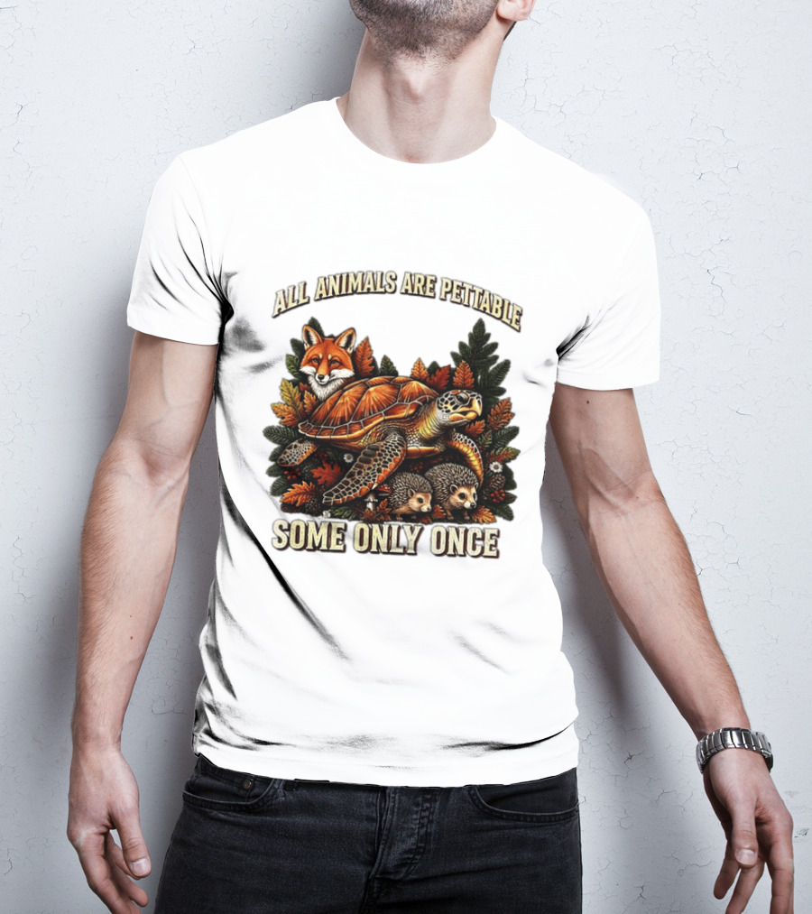 All Animals Are Pettable Some Only Once Fox Sea Turtle Hedgehogs Autumn Leaves T-Shirt