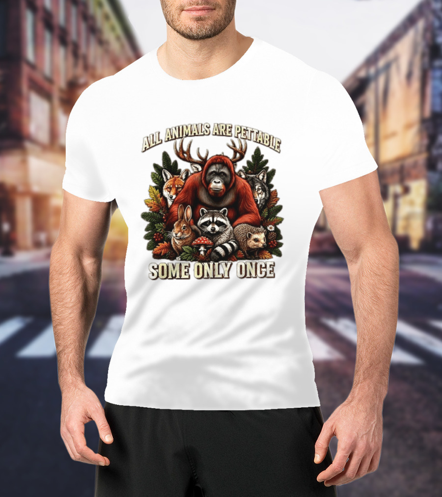 All Animals Are Pettable Some Only Once Orangutan Fox Wolf Raccoon Hedgehog Foliage Forest Friends T-Shirt