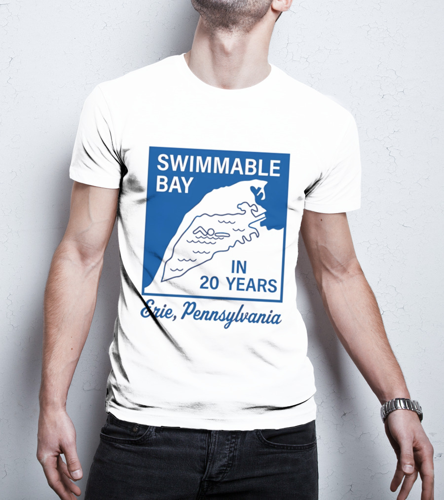 Swimmable Bay Erie Pennsylvania In 20 Years T-Shirt