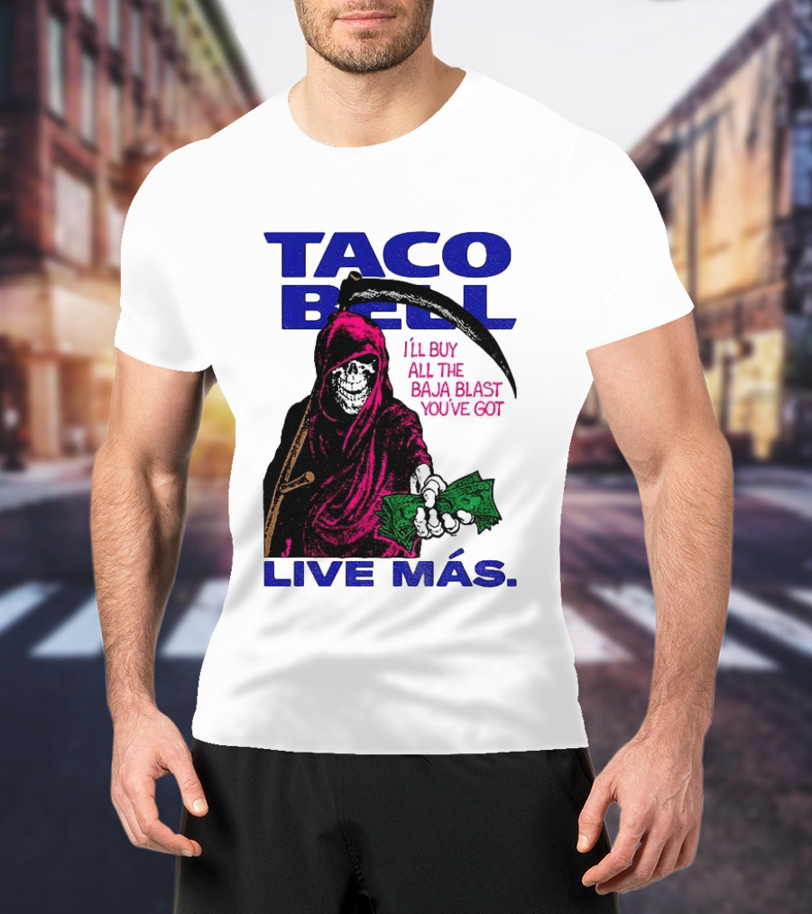 Taco Bell Grim Reaper I'll Buy All The Baja Blast Live Más T-Shirt