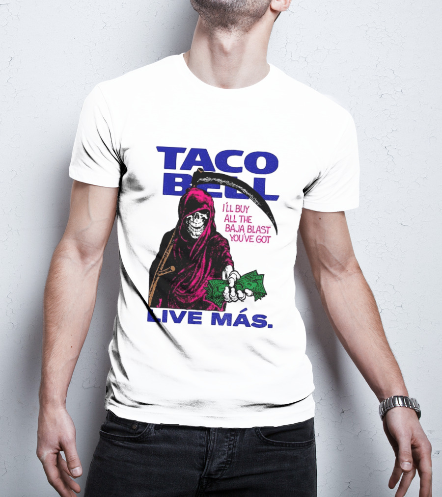 Taco Bell Grim Reaper I'll Buy All The Baja Blast Live Más T-Shirt