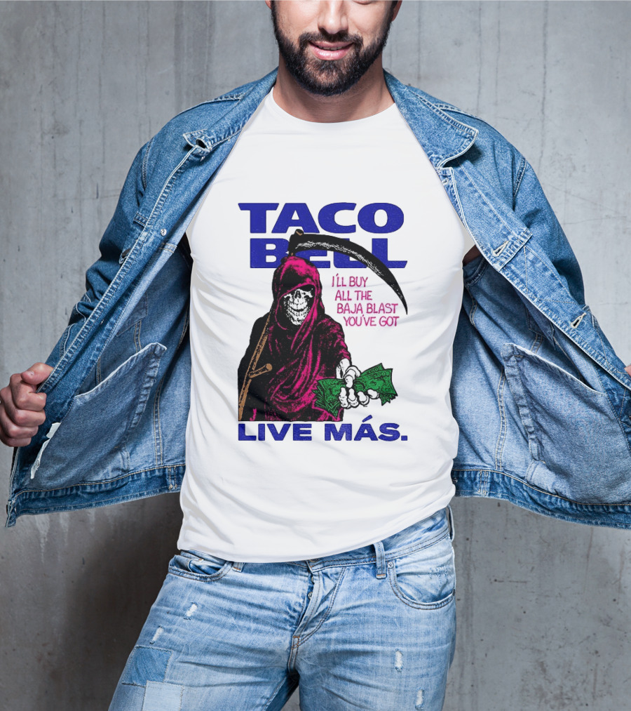 Taco Bell Grim Reaper I'll Buy All The Baja Blast Live Más T-Shirt