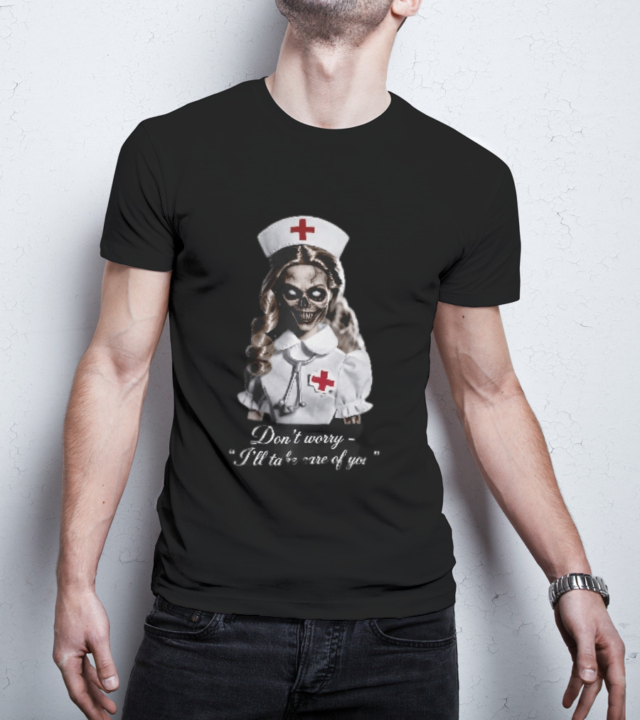 Zombie Nurse Don't Worry I'll Take Care Of You Halloween Horror Nurse Costume T-Shirt