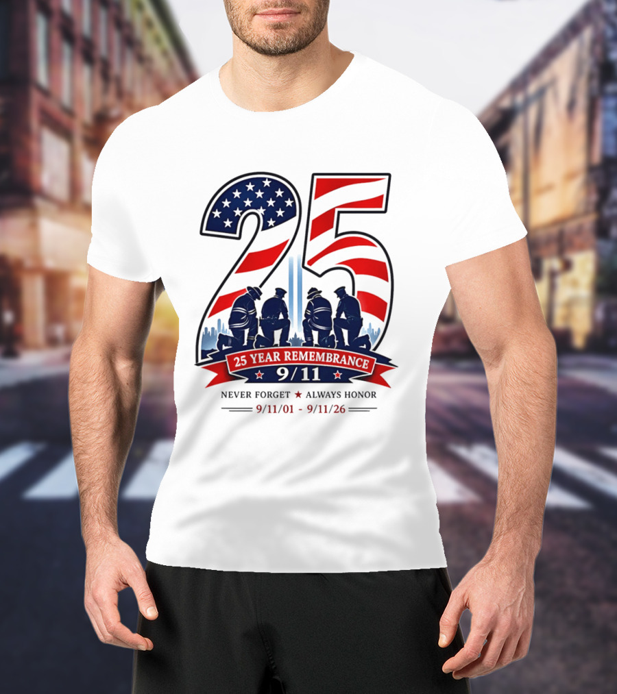 25 Year Remembrance 9 11 Never Forget Always Honor 9 11 01 9 11 26 T-Shirt