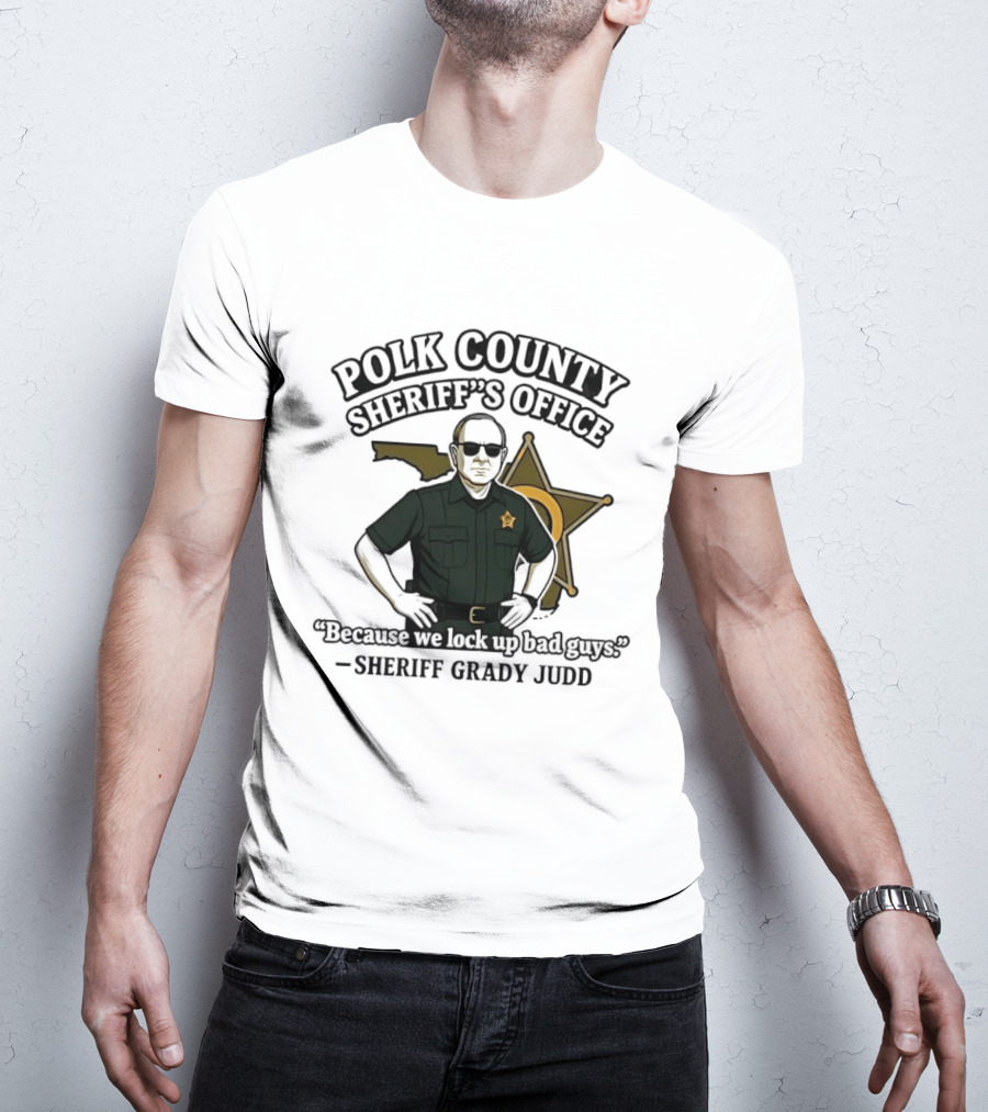 Polk County Sheriff's Office Sheriff Grady Judd Cartoon "Because We Lock Up Bad Guys T-Shirt