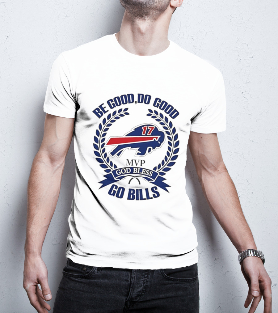 Be Good Do Good Buffalo Bills MVP God Bless Go Bills Number 17 T-Shirt