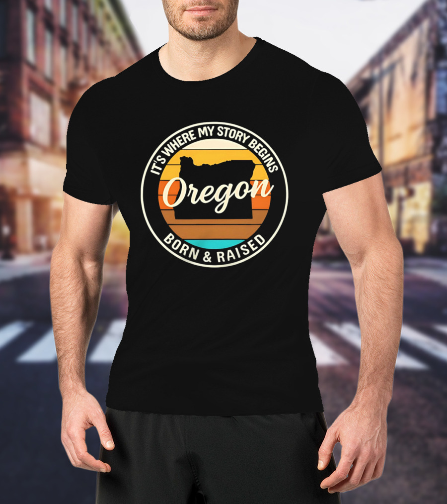 It's Where My Story Begins Oregon Born & Raised Retro Sunset State T-Shirt