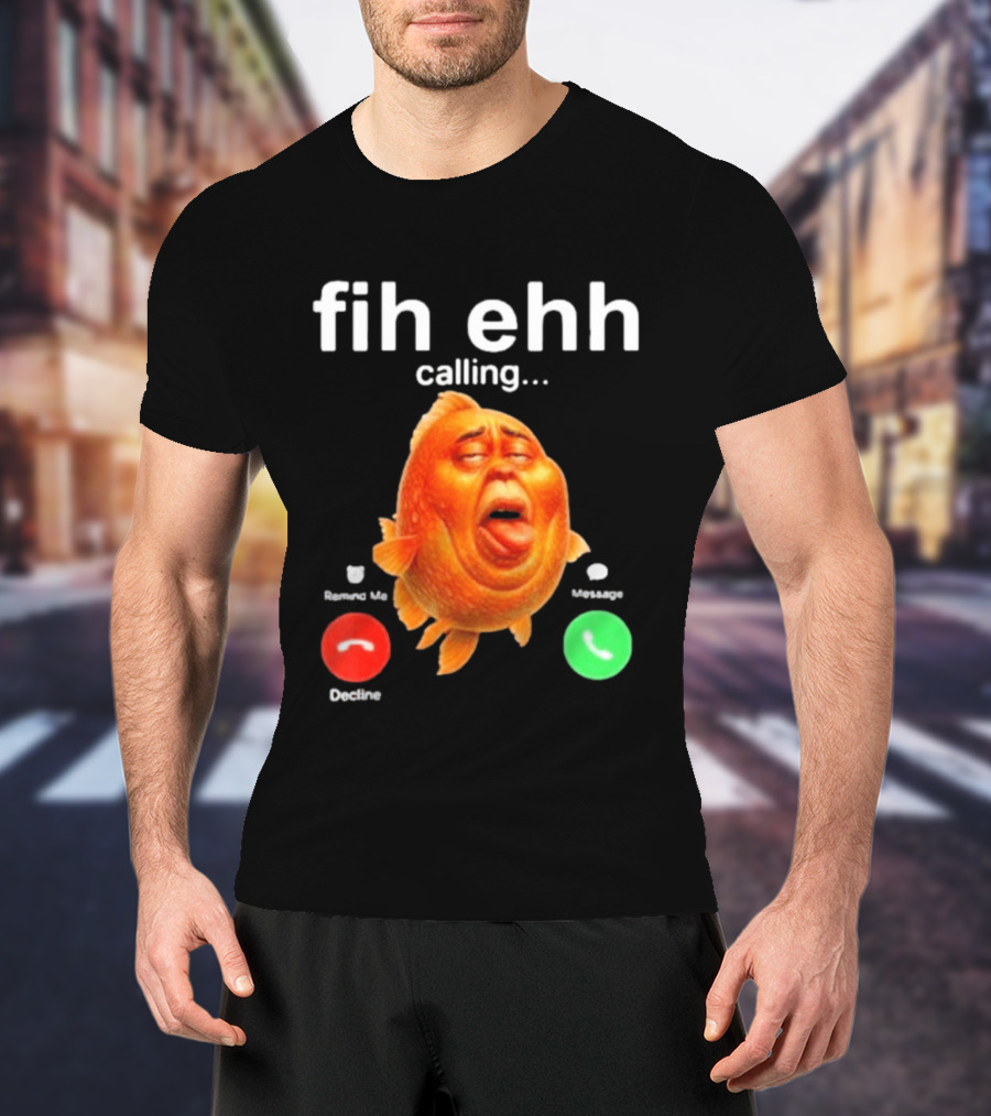 Fih Ehh Calling Accept Or Decline Button Meme T-Shirt