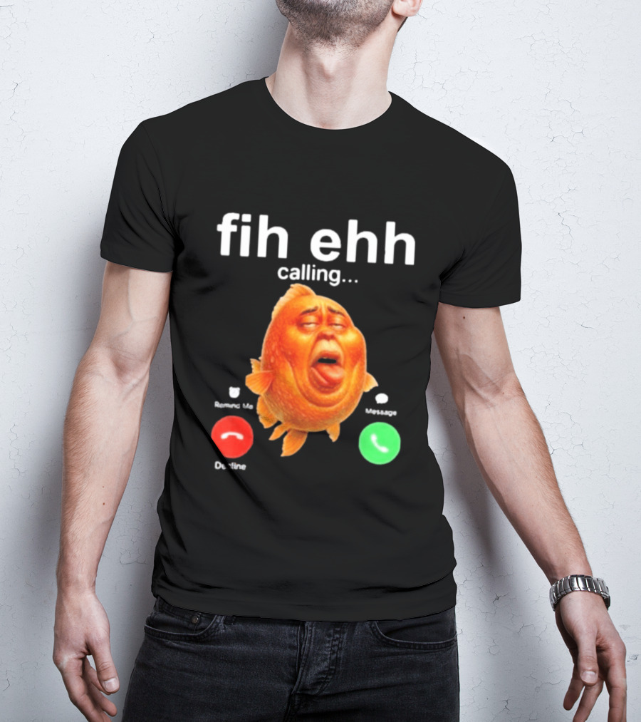 Fih Ehh Calling Accept Or Decline Button Meme T-Shirt