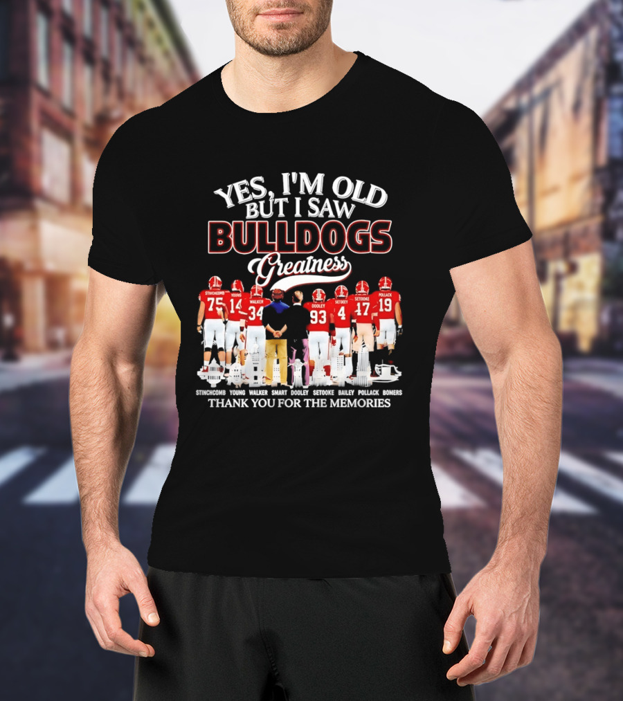 Yes I'm Old But I Saw Bulldogs Greatness Thank You For The Memories Stinchcomb Young Walker Dooley Setooke Bailey Pollack Bomers T-Shirt