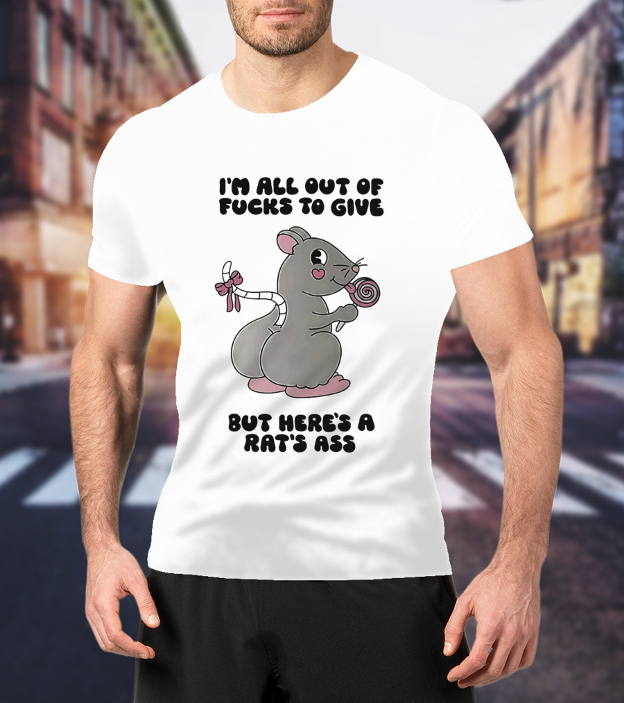 I'm All Out Of Fucks To Give But Here's A Rat's Ass Cute Cartoon With Lollipop T-Shirt
