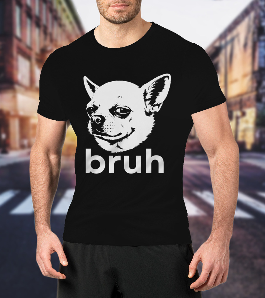 Bruh Chihuahua Dog Meme Funny Expression T-Shirt