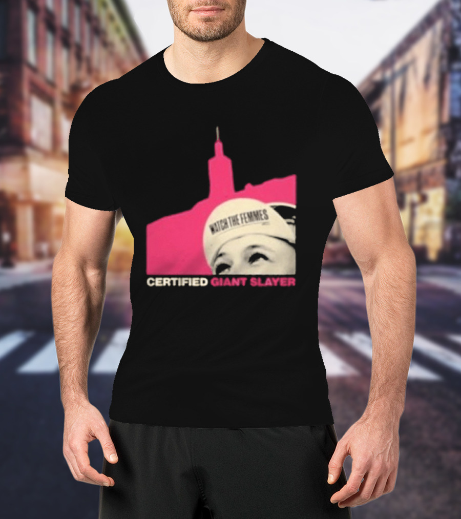 Certified Giant Slayer The Femmes T-Shirt
