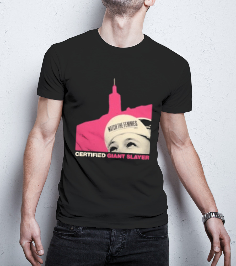 Certified Giant Slayer The Femmes T-Shirt