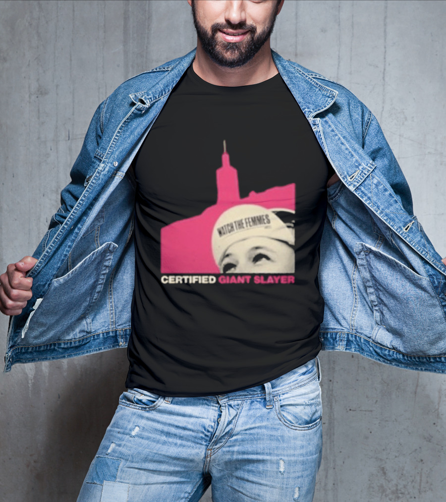 Certified Giant Slayer The Femmes T-Shirt